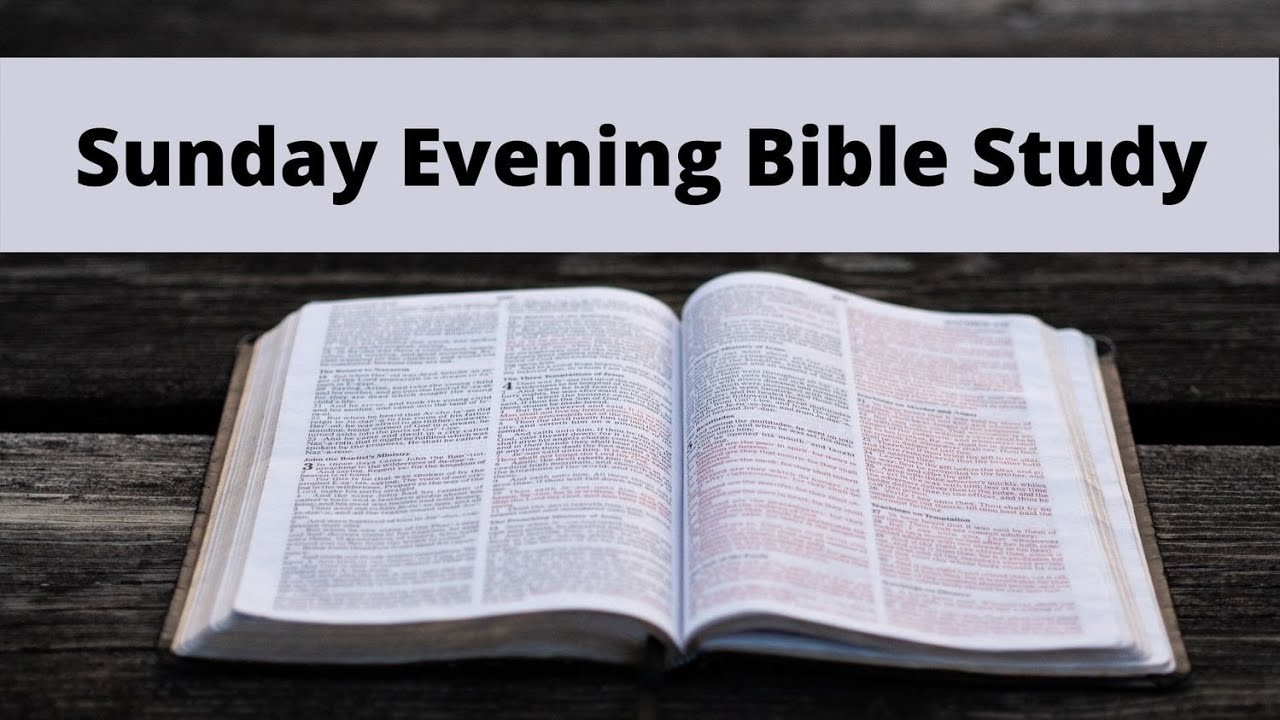 Sunday Evening Bible Study